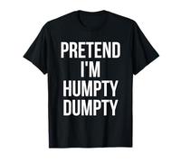 Pretend I'm Humpty Dumpty Adult Costume Halloween Egg T-Shirt