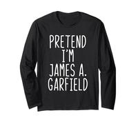 Pretend I'm James A. Garfield Costume Halloween Lazy Long Sleeve T-Shirt