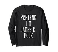 Pretend I'm James K. Polk Costume Halloween Lazy Adult Kids Long Sleeve T-Shirt