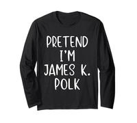 Pretend I'm James K. Polk Costume Halloween Simple Adult Kid Long Sleeve T-Shirt