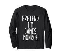 Pretend I'm James Monroe Costume Halloween Lazy Adult Kids Long Sleeve T-Shirt
