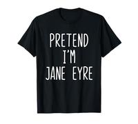 Pretend I'm Jane Eyre Costume Halloween Lazy Adult Kids T-Shirt