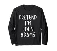 Pretend I'm John Adams Costume Halloween Simple Adult Kid Long Sleeve T-Shirt