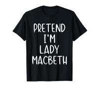 Pretend I'm Lady Macbeth Costume Halloween Simple Adult Kid T-Shirt