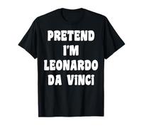 Pretend I'm Leonardo Da Vinci Costume Funny Halloween Party T-Shirt
