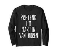 Pretend I'm Martin Van Buren Costume Halloween Lazy Long Sleeve T-Shirt