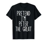 Pretend I'm Peter The Great Costume Halloween Lazy Adult T-Shirt