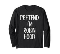 Pretend I'm Robin Hood Costume Halloween Easy Adult Kid Long Sleeve T-Shirt