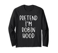 Pretend I'm Robin Hood Costume Halloween Simple Adult Kid Long Sleeve T-Shirt
