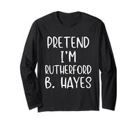 Pretend I'm Rutherford B. Hayes Costume Halloween Simple Long Sleeve T-Shirt