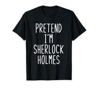 Pretend Im Sherlock Holmes Costume Halloween Lazy Adult Kids T-Shirt