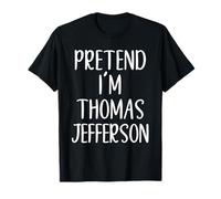Pretend I'm Thomas Jefferson Costume Halloween Easy Adult T-Shirt