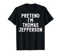 Pretend I'm Thomas Jefferson Halloween Costume T-Shirt