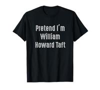 Pretend I'm William Howard TAFT United States President T-Shirt