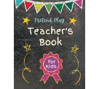 Pretend Play Teacher's Book: Kid's School Role Play Record Book
