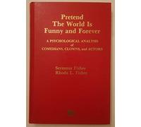 Pretend the World Is Funny and Forever: A Psychological Analysis of Comedians, Clowns, and Actors