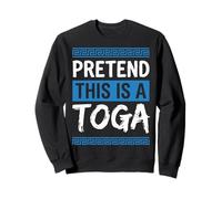 Pretend This Is A Toga Sweatshirt