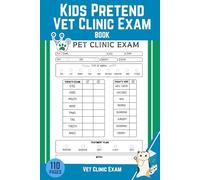 Pretend Vet Clinic Exam Book for Kids An Imaginative Play Notebook: Imaginary Veterinarian Role Play Notebook, Pretending To Be Veterinarian Funny ... | Veterinary Patient Notebook for Kids