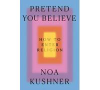 Pretend You Believe: How to Enter Religion