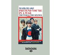 Pretend You're In A War: The Who and The Sixties