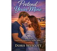 Pretend You're Mine: 2 (Driftwood Harbor Love Stories)