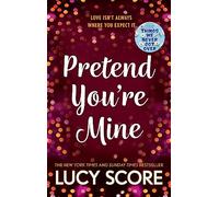 Pretend You're Mine: a fake dating small town love story from the author of Things We Never Got Over (The Benevolence Series)
