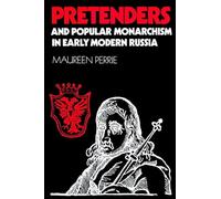 Pretenders and Popular Monarchism in Early Modern Russia: The False Tsars of the Time of Troubles: The False Tsars of the Time and Troubles