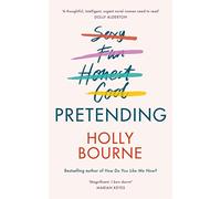 Pretending: The brilliant adult novel from Holly Bourne. Why be yourself when you can be perfect?