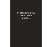 Pretending busy when boss walks by: Funny Notebook for Work, drôle Gift, Boss, Office, meeting,Gift for Coworker 120 page Lined Journal.