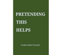 PRETENDING THIS HELPS: Plans I might Follow notebook journal. Makes a great gift.