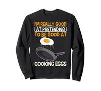 Pretending To Be Good Cooking Eggs Cook Chef Egg Breakfast Sweatshirt