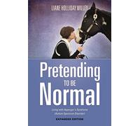 Pretending to be Normal: Living with Asperger's Syndrome (Autism Spectrum Disorder) Expanded Edition