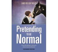 Pretending to be Normal : Living with Asperger's Syndrome (Autism Spectrum Disorder) Expanded Edition