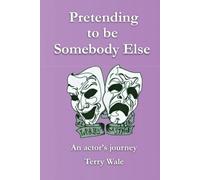 Pretending to be Somebody Else: An Actor's Journey