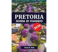 PRETORIA GUIDA DI VIAGGIO 2026: Le migliori attrazioni, le gemme nascoste e i consigli locali per un'indimenticabile vacanza in Sudafrica