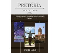 PRETORIA GUIDE DE VOYAGE 2026: Un voyage complet, mémorable dans les moindres détails.