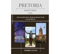 PRETORIA REISEFÜHRER 2026: Eine komplette Reise, die bis ins kleinste Detail unvergesslich ist.