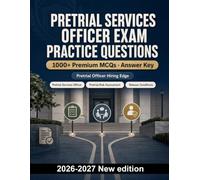 Pretrial Services Officer Exam Practice Questions: Risk assessment, trauma-informed interviewing, release conditions, and failure-to-appear review for targeted exam revision