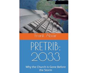 PRETRIB: 2033: Why the Church is Gone Before the Storm