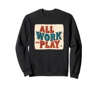 Pretty All Work no Play Costume for Adults and Kids Sweatshirt