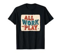 Pretty All Work no Play Costume for Adults and Kids T-Shirt