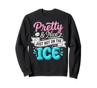 Pretty And Nice Just Not On The Ice Cute Hockey Girl Sweatshirt