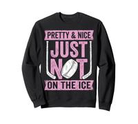 Pretty And Nice Just Not On The Ice Funny Girl Hockey Player Sweatshirt