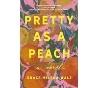 Pretty as a Peach: A Novel of Friendship, Courage, and Small-Town Secrets