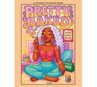 Pretty Baked: A Stoner Coloring Book - Luxury, Lashes & Loud