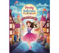 Pretty Ballerinas Coloring Book for Girls: Best Gift for Ballet Dance Lovers