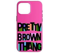 Pretty Brown Thang African American Black Woman BLM Case for iPhone 16 Pro Max