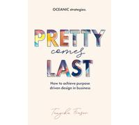Pretty Comes Last: How to achieve purpose driven design in business.