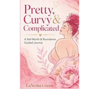 Pretty, Curvy, and Complicated: The Journal (The Curvy Confessions)