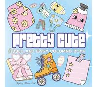 Pretty Cute: Coloring Book for Adults, Teens And Kids with Easy and Simple Designs for Relaxation and Stress Relief (Cute & Easy Coloring)